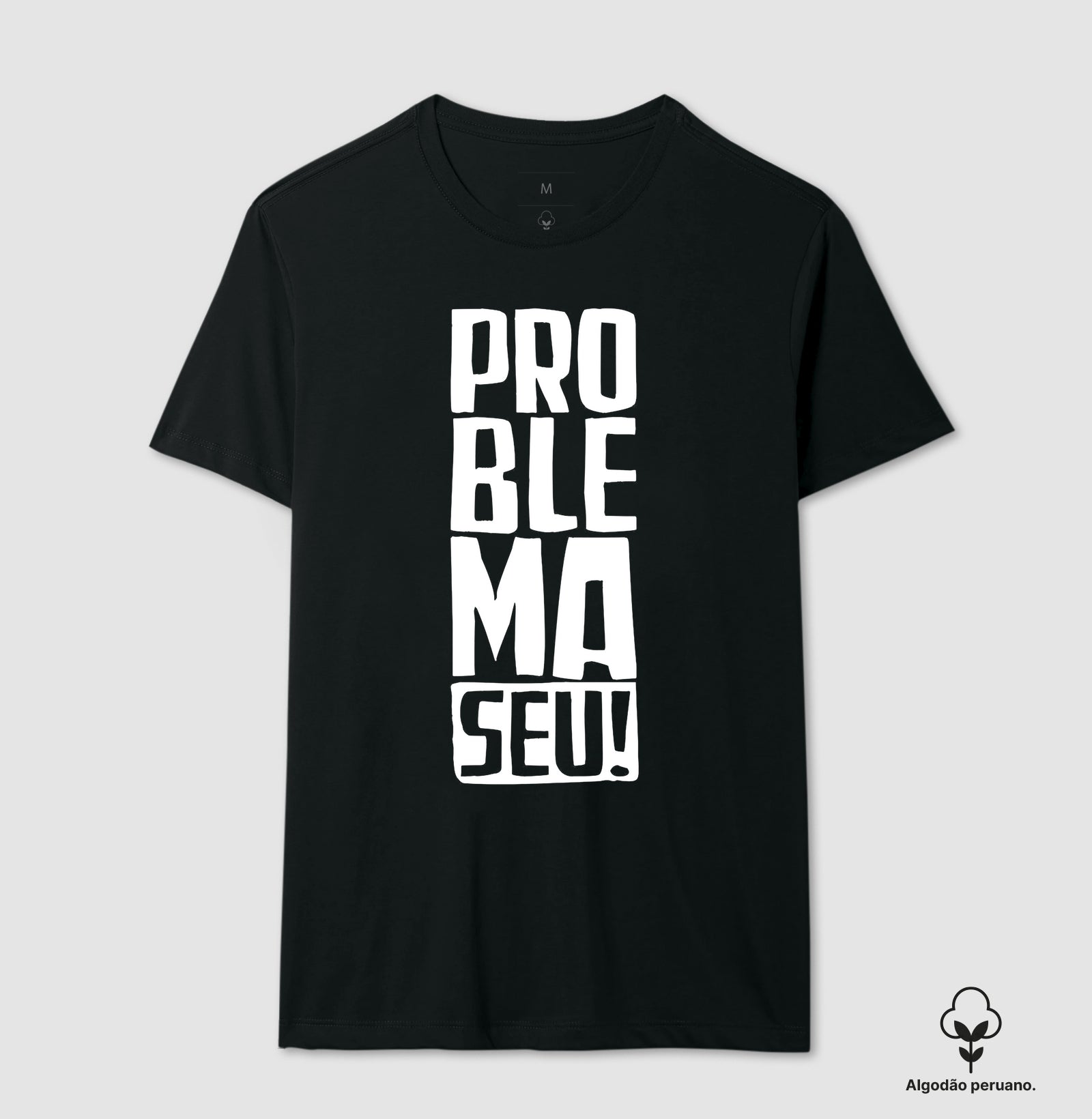 Camiseta Problema Seu!