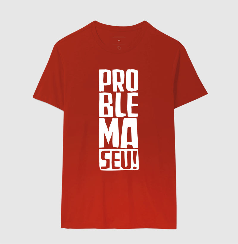Camiseta Problema Seu!