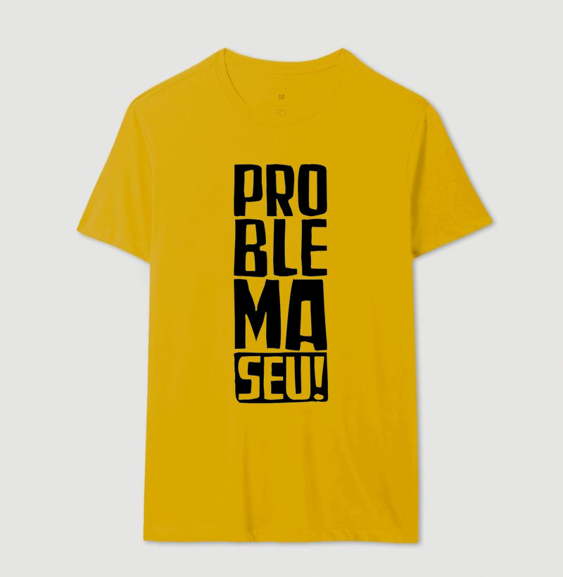 Camiseta Problema Seu!