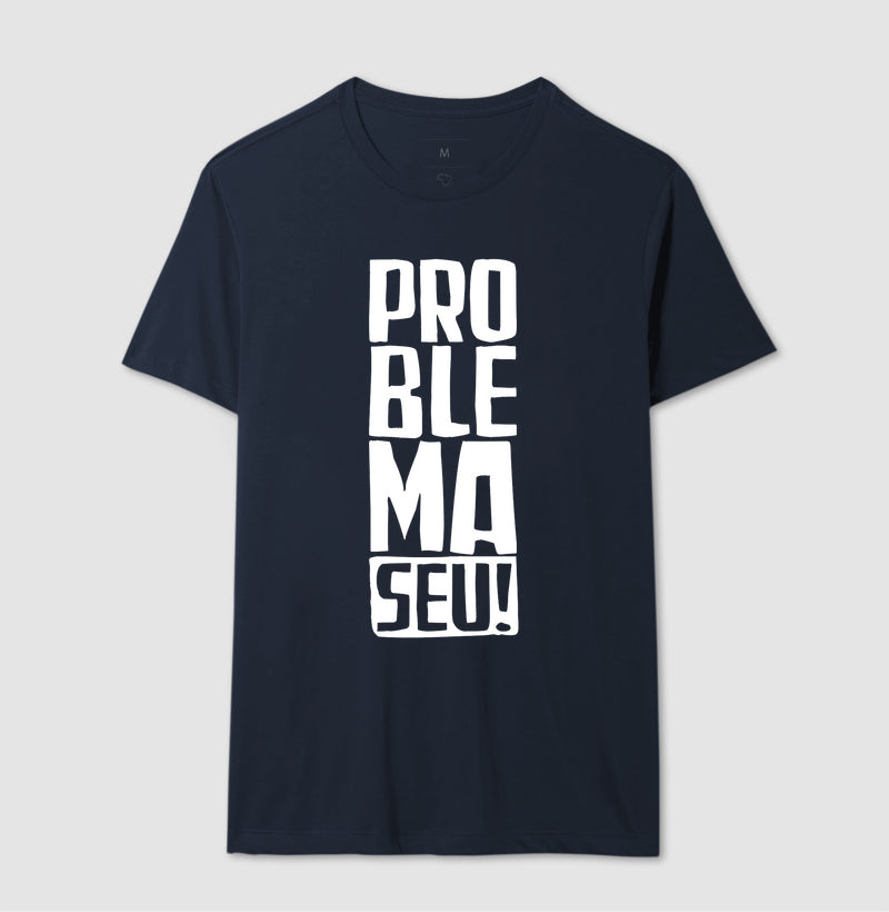 Camiseta Problema Seu!
