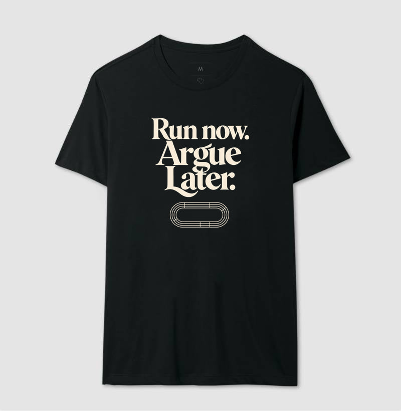 Camiseta de corrida - Run now. Argue later.