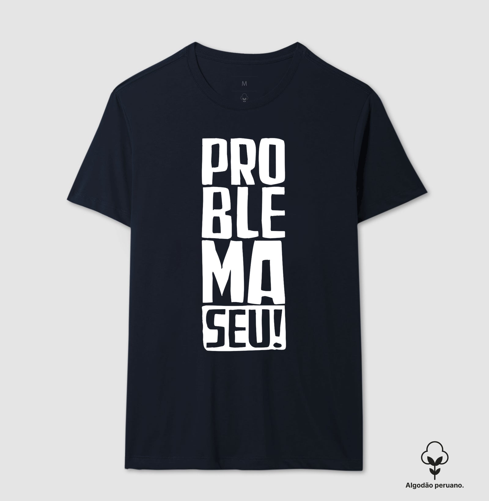 Camiseta Problema Seu!