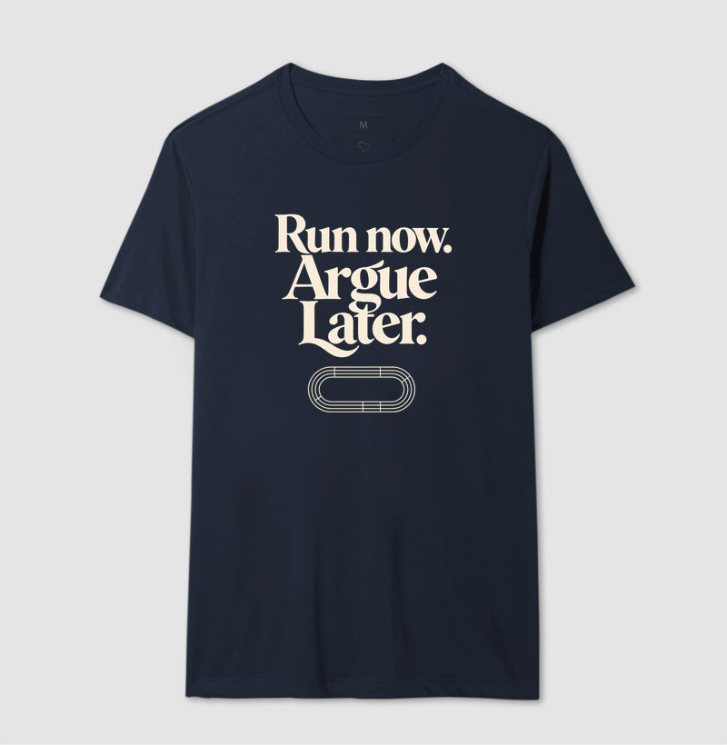 Camiseta de corrida - Run now. Argue later.