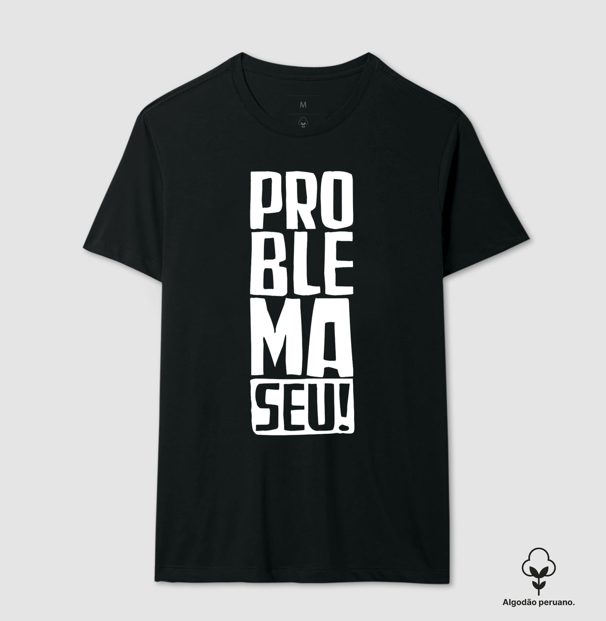 Camisetin Problema Seu!