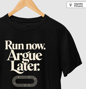 Camiseta de corrida - Run now. Argue later.