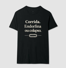 Camiseta de corrida - Endorfina ou colapso.