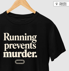 Camiseta de corrida - Running prevents murder.