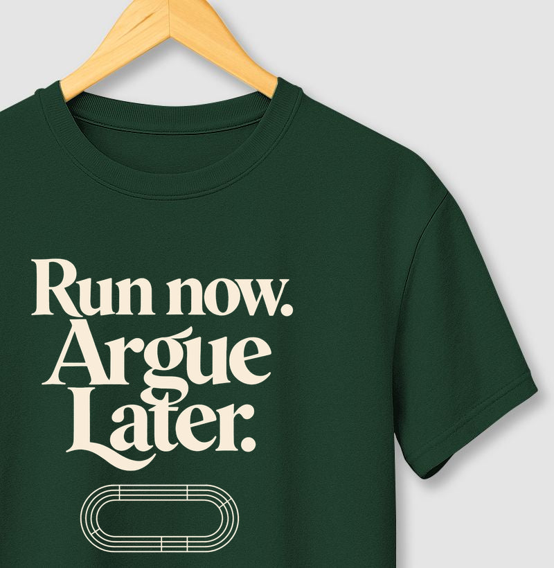 Camiseta de corrida - Run now. Argue later.