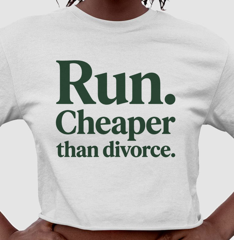 Cropped de Corrida - Run, Cheaper Than Divorce