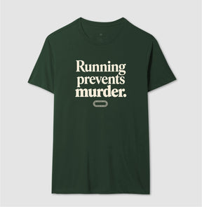 Camiseta de corrida - Running prevents murder.