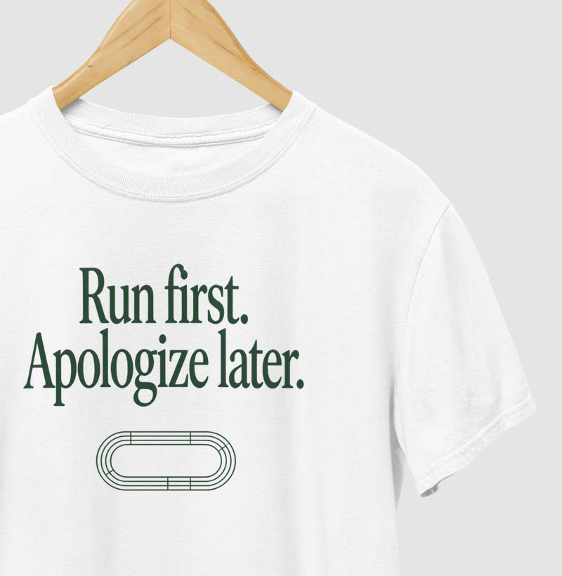 Camiseta de corrida - Run first. Apologize later.