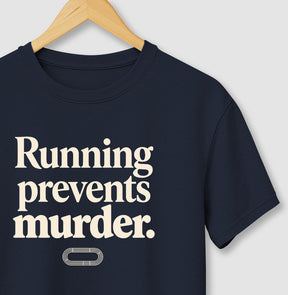 Camiseta de corrida - Running prevents murder.