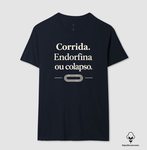Camiseta de corrida - Endorfina ou colapso.