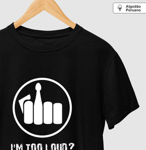 Camiseta I´m Too Loud