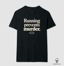 Camiseta de corrida - Running prevents murder.