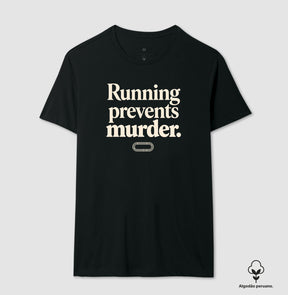 Camiseta de corrida - Running prevents murder.