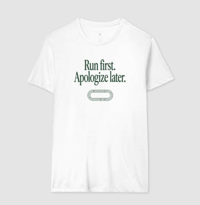 Camiseta de corrida - Run first. Apologize later.