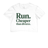 Cropped de Corrida - Run, Cheaper Than Divorce