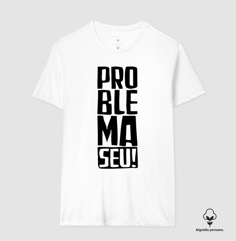 Camisetin Problema Seu!