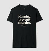 Camiseta de corrida - Running prevents murder.