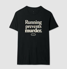 Camiseta de corrida - Running prevents murder.