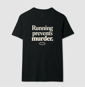 Camiseta de corrida - Running prevents murder.