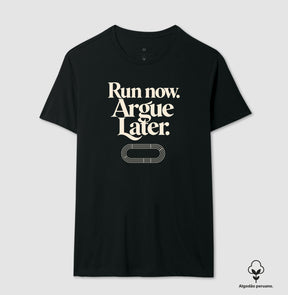 Camiseta de corrida - Run now. Argue later.