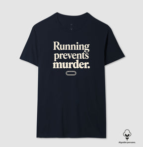 Camiseta de corrida - Running prevents murder.
