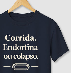 Camiseta de corrida - Endorfina ou colapso.