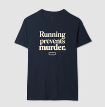 Camiseta de corrida - Running prevents murder.