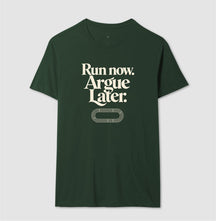 Camiseta de corrida - Run now. Argue later.