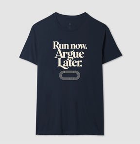 Camiseta de corrida - Run now. Argue later.