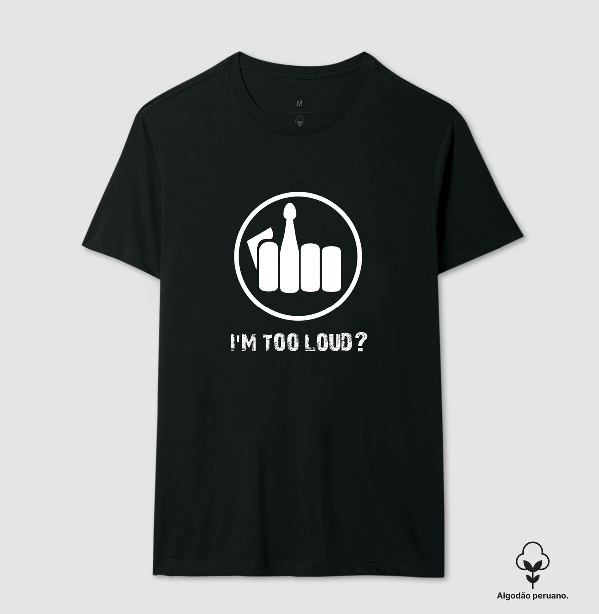 Camiseta I´m Too Loud