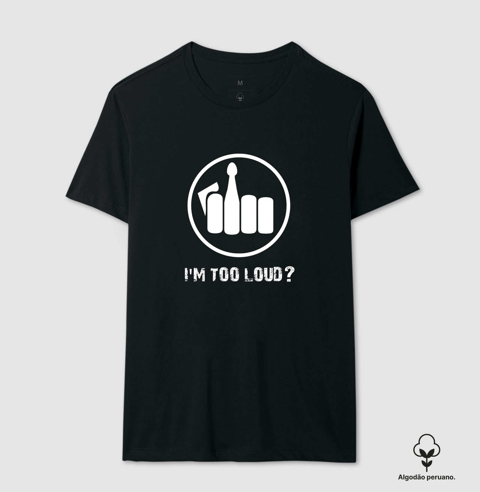 Camiseta I´m Too Loud