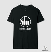 Camiseta I´m Too Loud