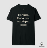 Camiseta de corrida - Endorfina ou colapso.
