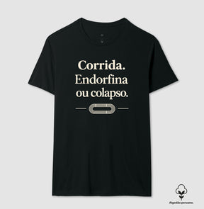 Camiseta de corrida - Endorfina ou colapso.